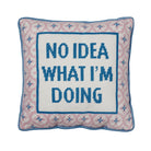 No Idea What I'm Doing Embroidered Pillow image 0
